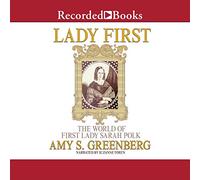 Lady First: The World of First Lady Sarah Polk