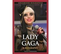 Lady Gaga: A Biography (Greenwood Biographies)