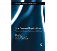 Lady Gaga and Popular Music: Performing Gender, Fashion, and Culture (Routledge Studies in Popular Music)