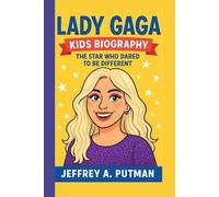 LADY GAGA KIDS BIOGRAPHY: The Star Who Dared to Be Different