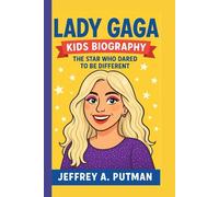 LADY GAGA KIDS BIOGRAPHY: The Star Who Dared to Be Different