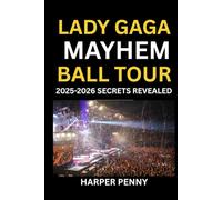 Lady Gaga Mayhem Ball Tour: 2025-2026 Secrets Revealed