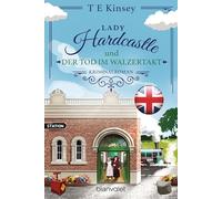 Lady Hardcastle und der Tod im Walzertakt: Kriminalroman - Cosy Crime trifft auf britisches Flair und rüstige Ermittlerin!: 11