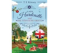 Lady Hardcastle und die tödliche Ernte: Kriminalroman - Cosy Crime trifft auf britisches Flair und rüstige Ermittlerin!: 8