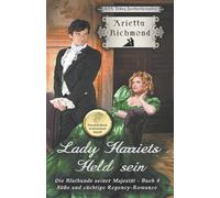 Lady Harriets Held sein: Süße und züchtige Regency-Romanze (Die Bluthunde seiner Majestät)