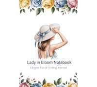 Lady in Bloom Notebook: Elegant Floral Writing Journal