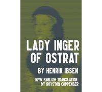 Lady Inger of Östrat by Henrik Ibsen: A New English Translation by Royston Coppenger