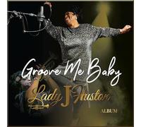 Lady J Huston - Groove Me Baby