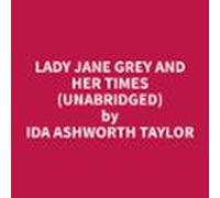 Lady Jane Grey And Her Times (unabridged) (audiolibro)