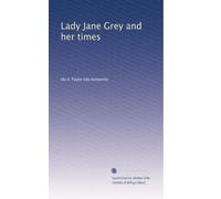 Lady Jane Grey and her times: Volume 2