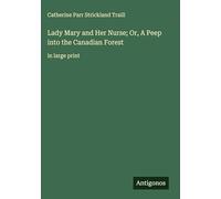 Lady Mary and Her Nurse; Or, A Peep into the Canadian Forest: in large print