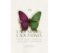 Lady Mary and Lady Fatima: Intertwined Paths of Grace and Compassion: 004 (Ccms)