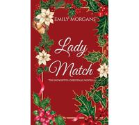 Lady Match: A Second Chance, Steamy Regency Romance (The Howertys Christmas Novella)
