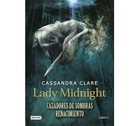 Cazadores De Sombras: Renacimiento. Lady Midnight (libro 1)