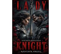 Lady of the Knight: A Dark Enemies To Lovers Knight Romance (The Faerie Queene Revisited: Dark Romantasy Fever Dreams)