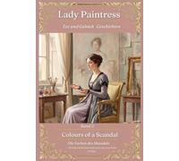 Lady Paintress · Tee und Gebäck Geschichten · Band 2 Colors of a Scandal