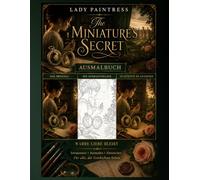 Lady Paintress - Tee und Gebäck Geschichten Band 3 - A Miniature's Secret Das offizielle Ausmalbuch: Das offizielle Ausmalbuch zum Buch