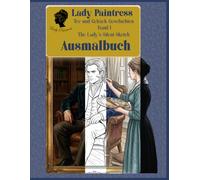 Lady Paintress - Tee uznd Gebäck Geschichten Band I - The Lady's Silent Sketch - Der stumme Blick der Lady: Das offizielle Ausmalbuch