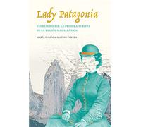 Lady Patagonia: Florence Dixie, la primera turista de la región magallánica (1879)