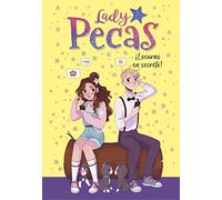 Lady Pecas 4 - ¡Locuras en secreto! (Jóvenes lectores)