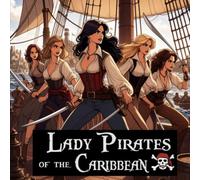Lady Pirates of the Caribbean: A Picture Book Based on the Plays of L. Henry Dowell