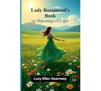 Lady Rosamond's Book: Or, Dawnings Of Light