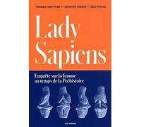 Lady Sapiens: Enquête sur la femme au temps de la Préhistoire