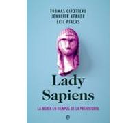 Lady Sapiens: La Mujer En Tiempos De La Prehistoria