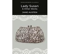 Lady Susan and Other Works (Wordsworth Classics)