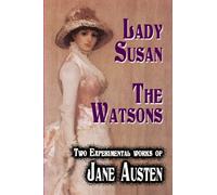 Lady Susan : The Watsons : Two Experimental Works Of Jane Austen