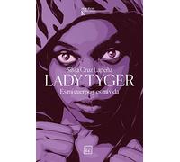 Lady Tyger. Es Mi Cuerpo Y Es Mi Vida