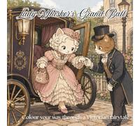 Lady Whisker's Grand Ball: A Victorian colouring fairytale