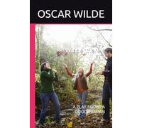 Lady Windermere's Fan: A PLAY ABOUT A GOOD WOMAN