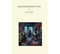 Lady Windermere's Fan (Classic Books)