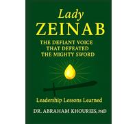 LADY ZEINAB: THE DEFIANT VOICE THAT DEFEATED THE MIGHTY SWORD (The Voices of Timeless Leaders Series)