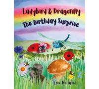 Ladybird and Dragonfly: The Birthday Surprise: A Timeless Story of Friendship with 40 Exquisite Handmade Felt and Watercolour Illustrations