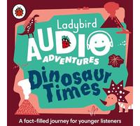 Ladybird Audio Adventures: Dinosaur Times – Ladybird Audio Adventures