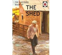 Ladybird Book Of Sheds: (Ladybird For Grown-Ups) (Ladybirds for Grown-Ups)