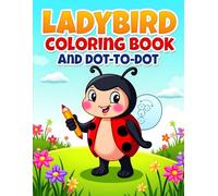 Ladybird Coloring Book and Dot to Dot: Activity Book for Kids & Adults - Relaxing, Educational, and Creative Puzzle Fun