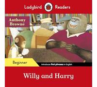 Ladybird Readers Beginner Level - Anthony Browne - Willy and Harry (ELT Graded Reader)