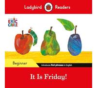 Eric Carle – It is Friday! – Ladybird Readers Beginner Level (ELT Graded Reader)