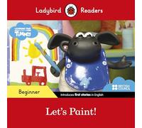 Ladybird Readers Beginner Level - Timmy Time: Let's Paint! (ELT Graded Reader) - 9780241440117