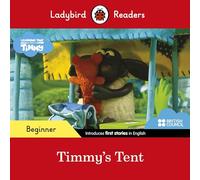 Ladybird Readers Beginner Level - Timmy Time: Timmy's Tent (ELT Graded Reader) - 9780241440070