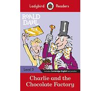 Ladybird Readers Level 3 - Roald Dahl: Charlie and the Chocolate Factory (ELT Graded Reader) - 9780241367865