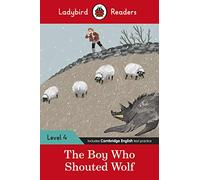 Ladybird Readers Level 4 - The Boy Who Shouted Wolf (ELT Graded Reader) - 9780241475553
