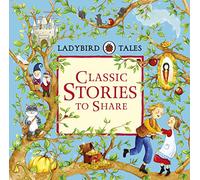 Ladybird Tales. Classic Stories To Share