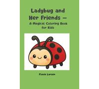 Ladybug and Her Friends - A Magical Coloring Book for Kids (Colorful World of Little Explorers)