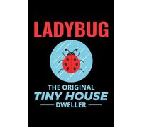 Ladybug - The Original Tiny House Dweller: Ladybug Insect Collector Journal: Notebook for Bug Lovers, Entomology Notes, Field Observations & Species Tracking - Lined Writing Logbook for Adults & Kids