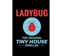 Ladybug - The Original Tiny House Dweller: Ladybug Insect Collector Journal: Notebook for Bug Lovers, Entomology Notes, Field Observations & Species Tracking - Lined Writing Logbook for Adults & Kids