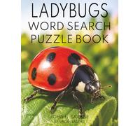 LADYBUGS WORD SEARCH PUZZLE BOOK: A FUN WILDLIFE PUZZLE BOOK ABOUT LADYBUGS, GARDENS, BEETLES, APHIDS, LIFE CYCLES, AND NATURE FACTS (Savage Anatomy)